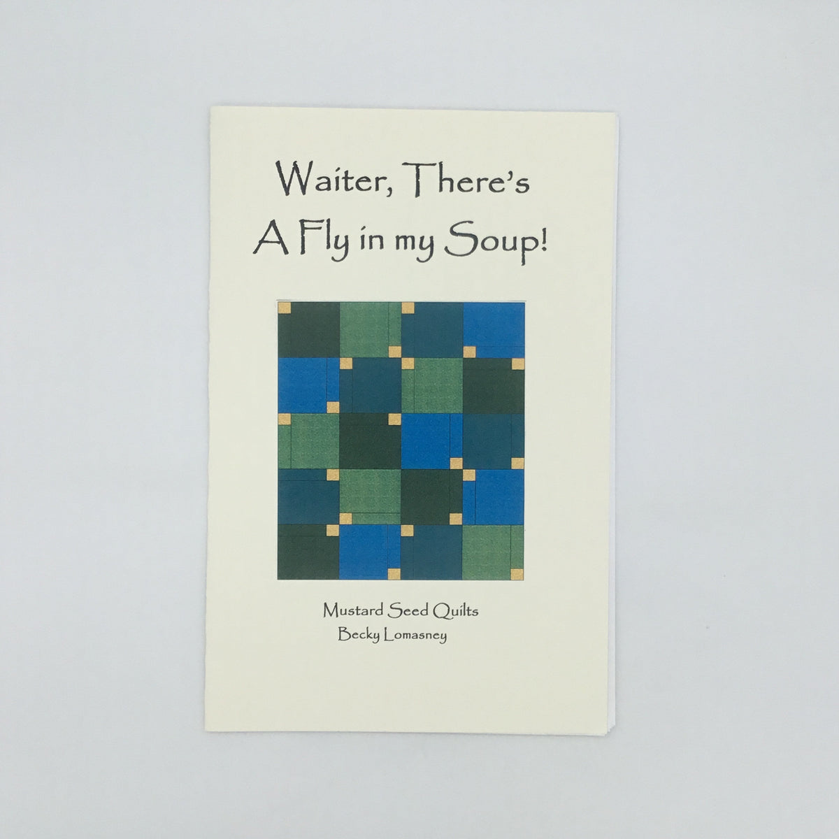 Waiter, There's a Fly in My Soup! Mustard Seed Quilts Uncut Quilt